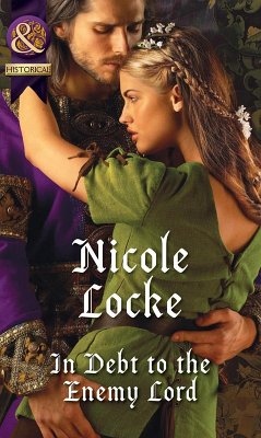 In Debt To The Enemy Lord (Mills & Boon Historical) (Lovers and Legends, Book 4) (eBook, ePUB) - Locke, Nicole