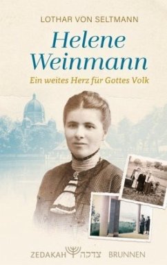 Helene Weinmann - ein weites Herz für Gottes Volk - Seltmann, Lothar von