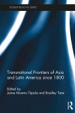 Transnational Frontiers of Asia and Latin America since 1800 (eBook, PDF)