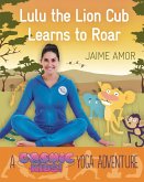 Lulu the Lion Cub Learns to Roar (eBook, ePUB)