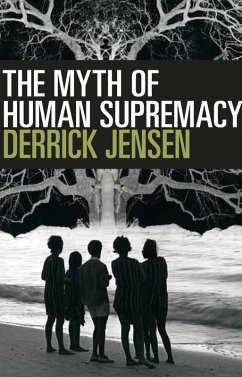 The Myth of Human Supremacy (eBook, ePUB) - Jensen, Derrick