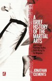 A Brief History of the Martial Arts (eBook, ePUB)
