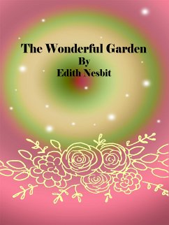 The Wonderful Garden (eBook, ePUB) - Nesbit, Edith