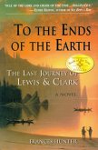 To the Ends of the Earth: The Last Journey of Lewis & Clark (eBook, ePUB)
