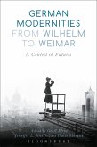 German Modernities From Wilhelm to Weimar (eBook, ePUB)