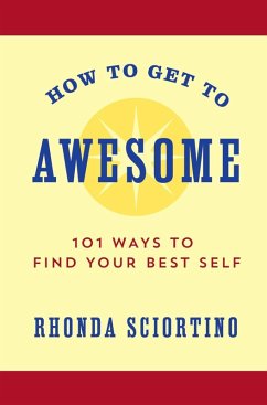 How to Get to Awesome (eBook, ePUB) - Sciortino, Rhonda