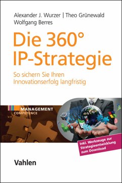 Die 360° IP-Strategie (eBook, PDF) - Wurzer, Alexander J.; Grünewald, Theo; Berres, Wolfgang