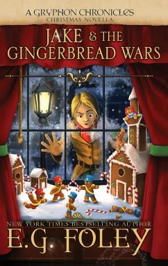 Jake & The Gingerbread Wars (A Gryphon Chronicles Christmas Novella) - Foley, E. G.