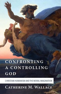 Confronting a Controlling God - Wallace, Catherine M.