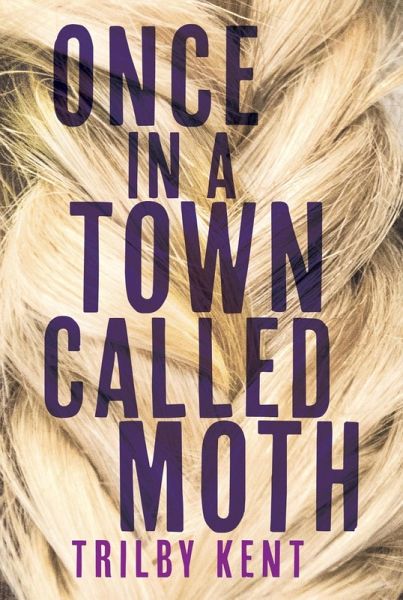 Once, in a Town Called Moth (eBook, ePUB) Once, in a Town Called Moth (eBook, ePUB)