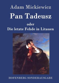 Pan Tadeusz oder Die letzte Fehde in Litauen - Mickiewicz, Adam