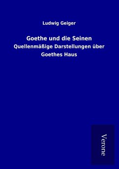 Goethe und die Seinen - Geiger, Ludwig