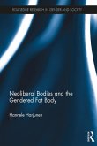 Neoliberal Bodies and the Gendered Fat Body (eBook, PDF)