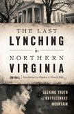 Last Lynching in Northern Virginia: Seeking Truth at Rattlesnake Mountain (eBook, ePUB)