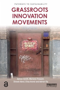 Grassroots Innovation Movements (eBook, ePUB) - Smith, Adrian; Fressoli, Mariano; Abrol, Dinesh; Arond, Elisa; Ely, Adrian Grassroots Innovation Movements (eBook, ePUB) - Smith, Adrian; Fressoli, Mariano; Abrol, Dinesh; Arond, Elisa; Ely, Adrian