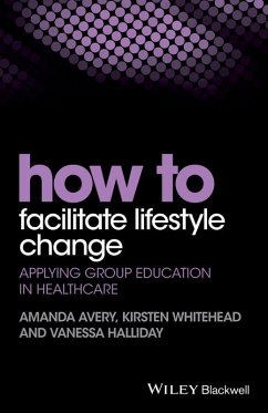 How to Facilitate Lifestyle Change (eBook, ePUB) - Avery, Amanda; Whitehead, Kirsten; Halliday, Vanessa