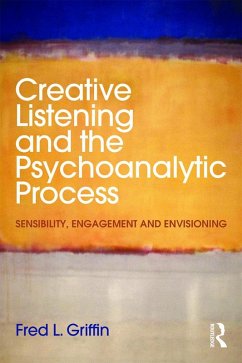 Creative Listening and the Psychoanalytic Process (eBook, PDF) - Griffin, Fred L.