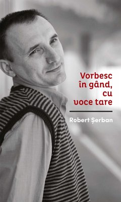 Vorbesc în gând cu voce tare (eBook, ePUB) - Șerban, Robert