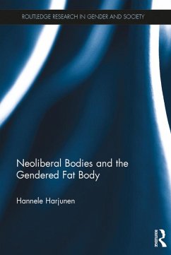 Neoliberal Bodies and the Gendered Fat Body (eBook, ePUB) - Harjunen, Hannele