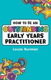 How to be an Outstanding Early Years Practitioner (eBook, ePUB)