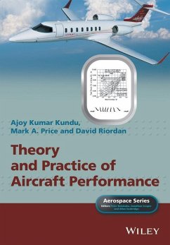 Theory and Practice of Aircraft Performance (eBook, ePUB) - Kundu, Ajoy Kumar; Price, Mark A.; Riordan, David; Belobaba, Peter; Cooper, Jonathan; Seabridge, Allan