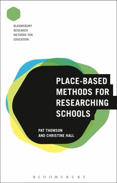 Place-Based Methods for Researching Schools (eBook, ePUB) - Thomson, Pat; Hall, Christine