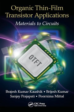 Organic Thin-Film Transistor Applications (eBook, ePUB) - Kaushik, Brajesh Kumar; Kumar, Brijesh; Prajapati, Sanjay; Mittal, Poornima