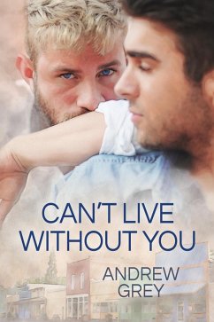 Can't Live Without You (eBook, ePUB) - Grey, Andrew