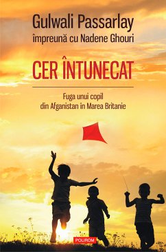 Cer întunecat. Fuga unui copil din Afganistan în Marea Britanie (eBook, ePUB) - Passarlay, Gulwali; Ghouri, Nadene