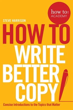 How To Write Better Copy (eBook, ePUB) - Harrison, Steve