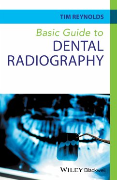 Basic Guide to Dental Radiography (eBook, ePUB) - Reynolds, Tim