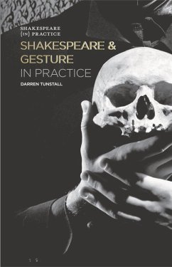 Shakespeare and Gesture in Practice (eBook, PDF) - Tunstall, Darren