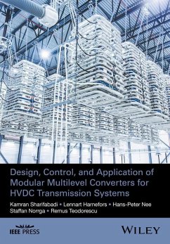 Design, Control, and Application of Modular Multilevel Converters for HVDC Transmission Systems (eBook, ePUB) - Sharifabadi, Kamran; Harnefors, Lennart; Nee, Hans-Peter; Norrga, Staffan; Teodorescu, Remus