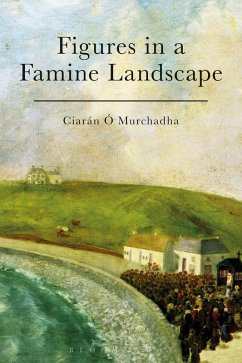 Figures in a Famine Landscape (eBook, ePUB) - Ó Murchadha, Ciarán