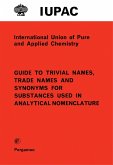 Guide to Trivial Names, Trade Names and Synonyms for Substances Used in Analytical Nomenclature (eBook, PDF)