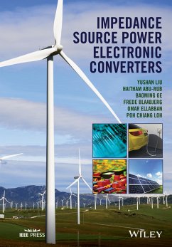 Impedance Source Power Electronic Converters (eBook, PDF) - Liu, Yushan; Abu-Rub, Haitham; Ge, Baoming; Blaabjerg, Frede; Ellabban, Omar; Loh, Poh Chiang