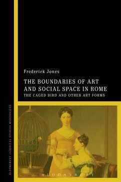The Boundaries of Art and Social Space in Rome (eBook, PDF) - Jones, Frederick The Boundaries of Art and Social Space in Rome (eBook, PDF) - Jones, Frederick