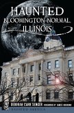 Haunted Bloomington-Normal, Illinois (eBook, ePUB)