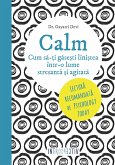 Calm. Cum să-ți găsești liniștea într-o lume stresantă și agitată (eBook, ePUB)