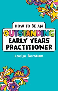 How to be an Outstanding Early Years Practitioner (eBook, PDF) - Burnham, Louise