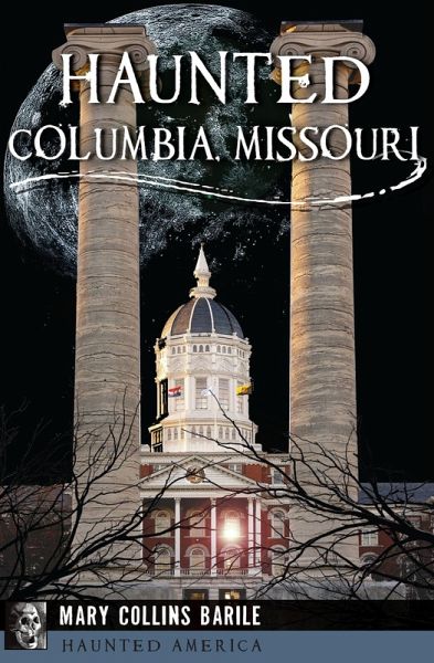 Haunted Columbia, Missouri (eBook, ePUB)