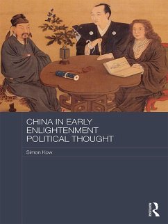 China in Early Enlightenment Political Thought (eBook, ePUB) - Kow, Simon