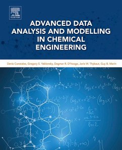 Advanced Data Analysis and Modelling in Chemical Engineering (eBook, ePUB) - Constales, Denis; Yablonsky, Gregory S.; D'Hooge, Dagmar R.; Thybaut, Joris W.; Marin, Guy B.