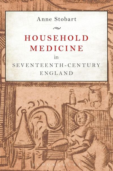 Household Medicine in Seventeenth-Century England (eBook, ePUB) Household Medicine in Seventeenth-Century England (eBook, ePUB)