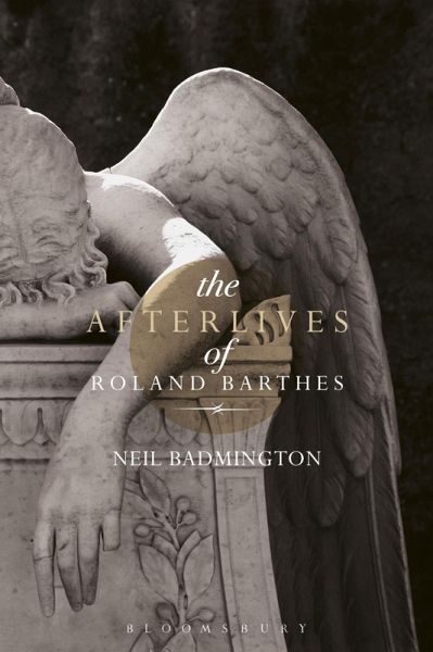 The Afterlives of Roland Barthes (eBook, ePUB) The Afterlives of Roland Barthes (eBook, ePUB)