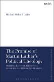 The Promise of Martin Luther's Political Theology (eBook, PDF)