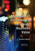 Managing IT Performance to Create Business Value (eBook, ePUB)