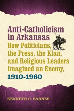 Anti-Catholicism in Arkansas (eBook, ePUB) - Kenneth C. Barnes, Barnes