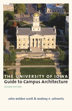 University of Iowa Guide to Campus Architecture, Second Edition (eBook, ePUB) - John Beldon Scott, Scott; Rodney P. Lehnertz, Lehnertz