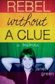 Rebel Without A Clue (eBook, ePUB)